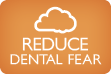 Reduce Dental Fear